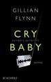 Cry Baby - Scharfe Schnitte: Roman Flynn, Gillian: 416406-2