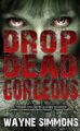 Drop Dead Gorgeous von Simmons, Wayne | Buch | Zustand sehr gut