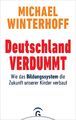 Deutschland verdummt - Bildungssystem Analyse, Winterhoff, Taschenbuch