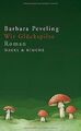 Wir Glückspilze: Roman von Peveling, Barbara | Buch | Zustand sehr gut