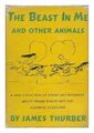 THURBER, JAMES (1894-1961) The Beast in Me and Other Animals, a New Collection o