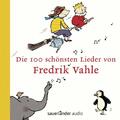 Vahle  Fredrik (Prof. Dr.). Die 100 schönsten Lieder von Fredrik Vahle. Audi ...