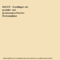 HACCP - Grundlagen der produkt- und prozessspezifischen Risikoanalyse