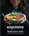 Wagamama: Feed Your Soul - Frisch + einfache Rezepte von Wagamama - Hardcover