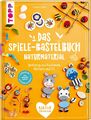 Susanne Pypke Das Spiele-Bastelbuch Naturmaterial