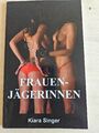 Frauen-Jägerinnen,  Erotische Geschichte von Kiara Singer,  Taschenbuch 2012