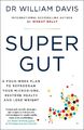 Super Gut: Ein Vier-Wochen-Plan, um Ihr Mikrobiom neu zu programmieren, die Gesundheit wiederherzustellen und zu verlieren