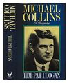 COOGAN, TIM PAT Michael Collins : a biography / Tim Pat Coogan 1990 First Editio