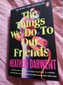 The Things We Do To Our Friends / Heather Darwent / Novel / Buch / Englisch