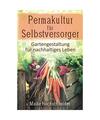 Permakultur für Selbstversorger – Gartengestaltung für nachhaltiges Leben, H