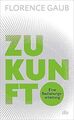 Zukunft: Eine Bedienungsanleitung von Gaub, Dr. Flo... | Buch | Zustand sehr gut