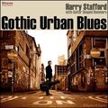 HARRY STAFFORD - GOTHIC URBAN BLUES   CD NEU
