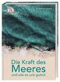 Die Kraft des Meeres und wie es uns guttut. Cracknell, Deborah: