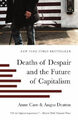 Deaths of Despair and the Future of Capitalism|Anne Case; Angus Deaton|Englisch