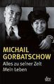 Alles zu seiner Zeit: Mein Leben von Gorbatschow, Michail | Buch | Zustand gut