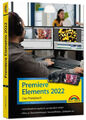 Premiere Elements 2022 Das Praxisbuch zur Software NEU