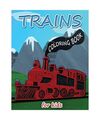 Trains Coloring Book: An Awesome Train Coloring Book for Kids, Teens, Preschoole