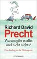 Warum gibt es alles und nicht nichts?: Ein Ausflug in die Philosophie Ein Ausflu