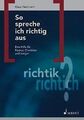 So spreche ich richtig aus: Eine Hilfe für Redner, Chorl... | Buch | Zustand gut