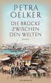 Die Brücke zwischen den Welten von Oelker, Petra | Buch | Zustand gut