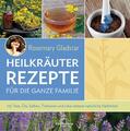 Heilkräuter Rezepte für die ganze Familie | Rosemary Gladstar | 2016 | deutsch