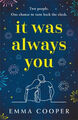 It Was Always You: Eine umblätternde und erhebende Liebesgeschichte, die Sie haben