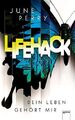 LifeHack. Dein Leben gehört mir: Live Hack | Taschenbuch | Perry, June | Deutsch