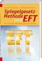 Spiegelgesetz-Methode und EFT Die zwei populären Methoden genial kombiniert Buch