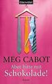 Aber bitte mit Schokolade!: Roman von Meg Cabot | Buch | Zustand sehr gut