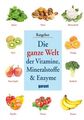 Die ganze Welt der Vitamine, Mineralstoffe & Enzyme: & Enzyme garant Verlag GmbH