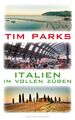 Italien in vollen Zügen Tim Parks Buch 336 S. Deutsch 2014 Kunstmann Antje GmbH