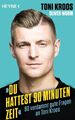 »Du hattest 90 Minuten Zeit« - Toni Kroos -(2023) - UNGELESEN