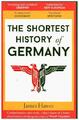 The Shortest History of Germany | James Hawes | 2018
