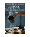 The Four Seasons Of Hygge - Enjoy The Present Moment With a High Vibe And Have N