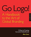 Go Logo! Ein Handbuch zur Kunst des globalen Brandings: 12 Schlüssel zur Cr