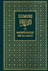 Sigmund Freud Massenpsychologie und Ich-Analyse