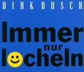 Dirk Busch Immer nur lächeln (1999)  [Maxi-CD]