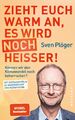 Zieht euch warm an, es wird noch heißer! Sven Plöger