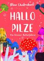 Hallo Pilze | Ein kleiner Naturführer | Nina Chakrabarti | Deutsch | Buch | 2023