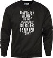 Leave Me Alone I'm Only Talking To My Border Terrier Hund Jugend & Herren Sweatshirt