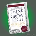 THINK AND GROW RICH | NAPOLEON HILL | Denke nach und werde reich - ungekürzt