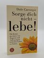 Sorge dich nicht - lebe von Carnegie, Dale | Buch | Zustand gut