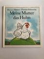 Meine Mutter das Huhn | Kinderbuch | Hannes Hüttner, Thomas Schleusing | gut DDR