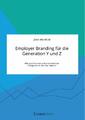 Employer Branding für die Generation Y und Z. Wie positionieren sich...