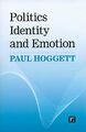 Politics, Identity and Emotion (Great..., Hoggett, Paul