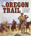 Der Oregon Trail: Eine illustrierte Ausgabe von Francis Parkmans Western Adventure, 