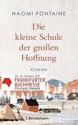 Die kleine Schule der großen Hoffnung Der Roman zum Buchmessengastland Kanada 20