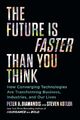 The Future Is Faster Than You Think: How Converging Technologies Are Transformin