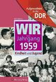 Aufgewachsen in der DDR - Wir vom Jahrgang 1959 - Kindheit und Jugend