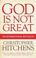 God Is Not Great: How Religion Poisons Every by Hitchens, Christopher 1843548100
